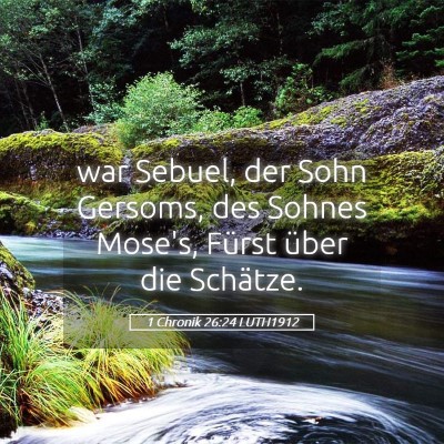 Picture 05 - 1 Chronik 26:24 LUTH1912 - war Sebuel, der Sohn Gersoms, des Sohnes Mose's, - Bible Verse Picture
