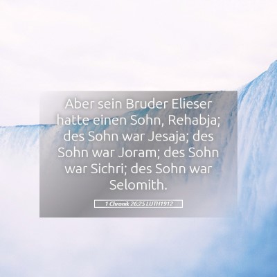 Picture 05 - 1 Chronik 26:25 LUTH1912 - Aber sein Bruder Elieser hatte einen Sohn, - Bible Verse Picture