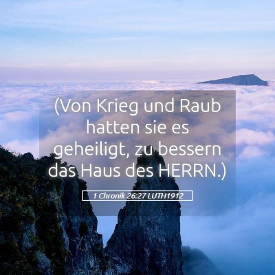 Picture 05 - 1 Chronik 26:27 LUTH1912 - (Von Krieg und Raub hatten sie es geheiligt, zu - Bible Verse Picture
