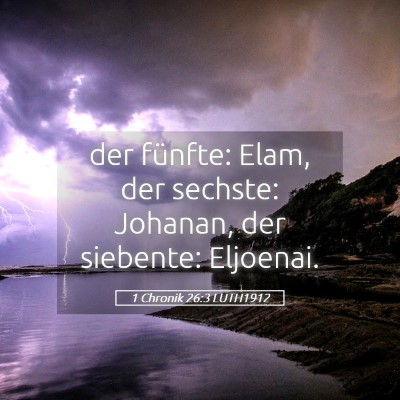Picture 05 - 1 Chronik 26:3 LUTH1912 - der fünfte: Elam, der sechste: Johanan, der - Bible Verse Picture
