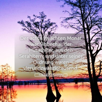 Picture 05 - 1 Chronik 27:11 LUTH1912 - Der achte im achten Monat war Sibbechai, der - Bible Verse Picture