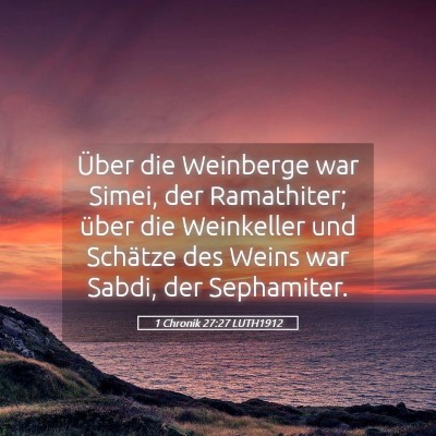 Picture 05 - 1 Chronik 27:27 LUTH1912 - Über die Weinberge war Simei, der Ramathiter; - Bible Verse Picture
