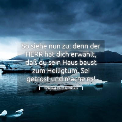 Picture 05 - 1 Chronik 28:10 LUTH1912 - So siehe nun zu; denn der HERR hat dich erwählt, - Bible Verse Picture