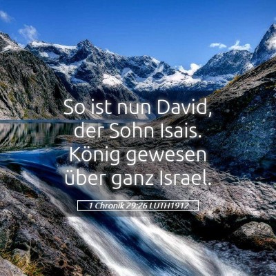 Picture 05 - 1 Chronik 29:26 LUTH1912 - So ist nun David, der Sohn Isais. König gewesen - Bible Verse Picture