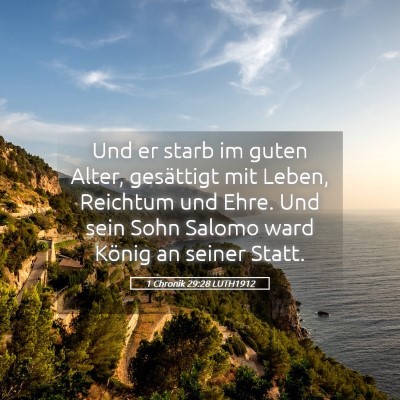 Picture 05 - 1 Chronik 29:28 LUTH1912 - Und er starb im guten Alter, gesättigt mit - Bible Verse Picture