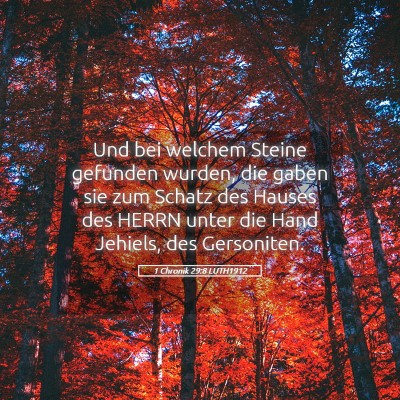 Picture 05 - 1 Chronik 29:8 LUTH1912 - Und bei welchem Steine gefunden wurden, die gaben - Bible Verse Picture