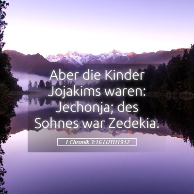 Picture 05 - 1 Chronik 3:16 LUTH1912 - Aber die Kinder Jojakims waren: Jechonja; des - Bible Verse Picture