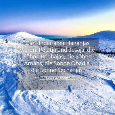 Picture 05 - 1 Chronik 3:21 LUTH1912 - Die Kinder aber Hananjas waren: Pelatja und - Bible Verse Picture