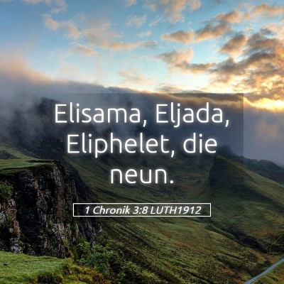 Picture 05 - 1 Chronik 3:8 LUTH1912 - Elisama, Eljada, Eliphelet, die - Bible Verse Picture