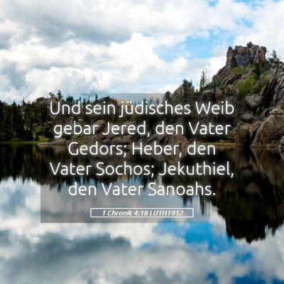 Picture 05 - 1 Chronik 4:18 LUTH1912 - Und sein jüdisches Weib gebar Jered, den Vater - Bible Verse Picture
