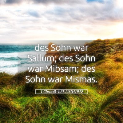 Picture 05 - 1 Chronik 4:25 LUTH1912 - des Sohn war Sallum; des Sohn war Mibsam; des - Bible Verse Picture