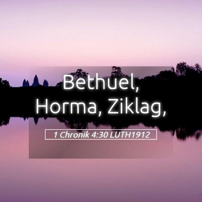 Picture 05 - 1 Chronik 4:30 LUTH1912 - Bethuel, Horma, - Bible Verse Picture
