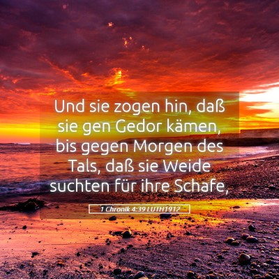 Picture 05 - 1 Chronik 4:39 LUTH1912 - Und sie zogen hin, daß sie gen Gedor kämen, bis - Bible Verse Picture