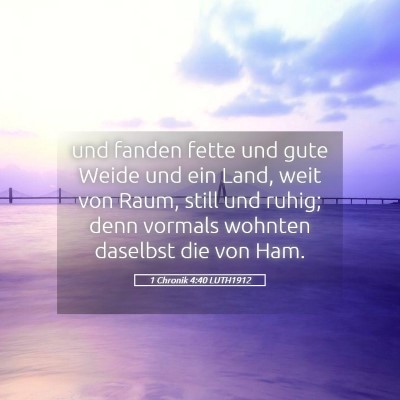 Picture 05 - 1 Chronik 4:40 LUTH1912 - und fanden fette und gute Weide und ein Land, - Bible Verse Picture