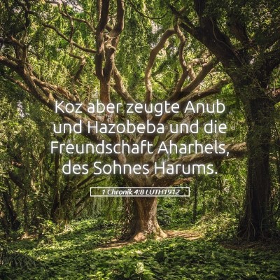 Picture 05 - 1 Chronik 4:8 LUTH1912 - Koz aber zeugte Anub und Hazobeba und die - Bible Verse Picture