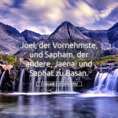 Picture 05 - 1 Chronik 5:12 LUTH1912 - Joel, der Vornehmste, und Sapham, der andere, - Bible Verse Picture