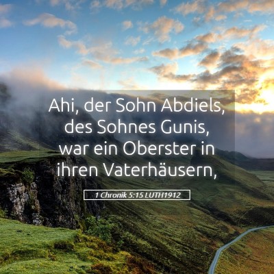 Picture 05 - 1 Chronik 5:15 LUTH1912 - Ahi, der Sohn Abdiels, des Sohnes Gunis, war ein - Bible Verse Picture