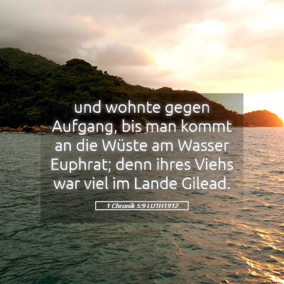 Picture 05 - 1 Chronik 5:9 LUTH1912 - und wohnte gegen Aufgang, bis man kommt an die - Bible Verse Picture