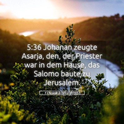 Picture 05 - 1 Chronik 6:10 LUTH1912 - 5:36 Johanan zeugte Asarja, den, der Priester war - Bible Verse Picture