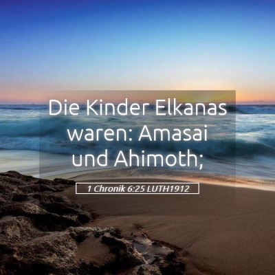 Picture 05 - 1 Chronik 6:25 LUTH1912 - Die Kinder Elkanas waren: Amasai und - Bible Verse Picture