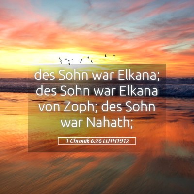 Picture 05 - 1 Chronik 6:26 LUTH1912 - des Sohn war Elkana; des Sohn war Elkana von - Bible Verse Picture