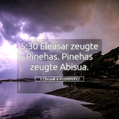 Picture 05 - 1 Chronik 6:4 LUTH1912 - 5:30 Eleasar zeugte Pinehas. Pinehas zeugte - Bible Verse Picture