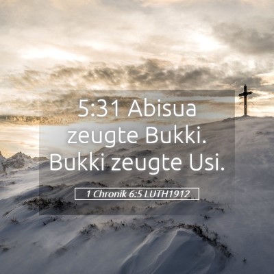 Picture 05 - 1 Chronik 6:5 LUTH1912 - 5:31 Abisua zeugte Bukki. Bukki zeugte - Bible Verse Picture