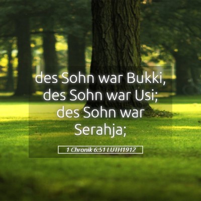 Picture 05 - 1 Chronik 6:51 LUTH1912 - des Sohn war Bukki, des Sohn war Usi; des Sohn - Bible Verse Picture