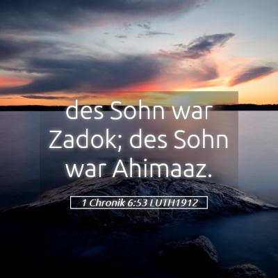 Picture 05 - 1 Chronik 6:53 LUTH1912 - des Sohn war Zadok; des Sohn war - Bible Verse Picture