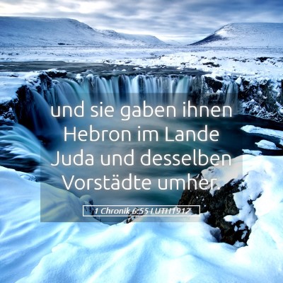 Picture 05 - 1 Chronik 6:55 LUTH1912 - und sie gaben ihnen Hebron im Lande Juda und - Bible Verse Picture