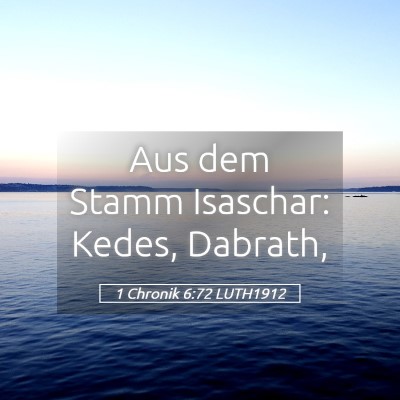 Picture 05 - 1 Chronik 6:72 LUTH1912 - Aus dem Stamm Isaschar: Kedes, - Bible Verse Picture