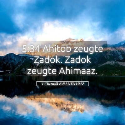 Picture 05 - 1 Chronik 6:8 LUTH1912 - 5:34 Ahitob zeugte Zadok. Zadok zeugte - Bible Verse Picture