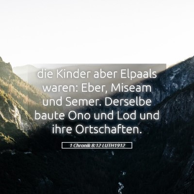 Picture 05 - 1 Chronik 8:12 LUTH1912 - die Kinder aber Elpaals waren: Eber, Miseam und - Bible Verse Picture