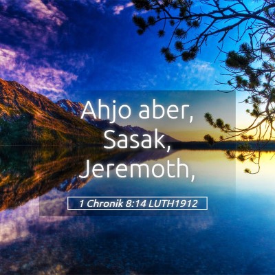 Picture 05 - 1 Chronik 8:14 LUTH1912 - Ahjo aber, Sasak, - Bible Verse Picture
