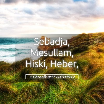 Picture 05 - 1 Chronik 8:17 LUTH1912 - Sebadja, Mesullam, Hiski, - Bible Verse Picture