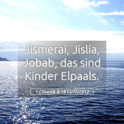 Picture 05 - 1 Chronik 8:18 LUTH1912 - Jismerai, Jislia, Jobab, das sind Kinder - Bible Verse Picture