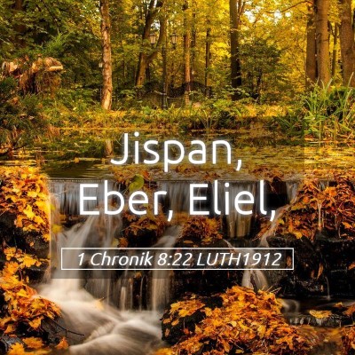 Picture 05 - 1 Chronik 8:22 LUTH1912 - Jispan, Eber, - Bible Verse Picture