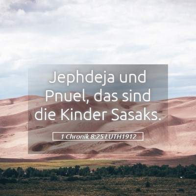 Picture 05 - 1 Chronik 8:25 LUTH1912 - Jephdeja und Pnuel, das sind die Kinder - Bible Verse Picture