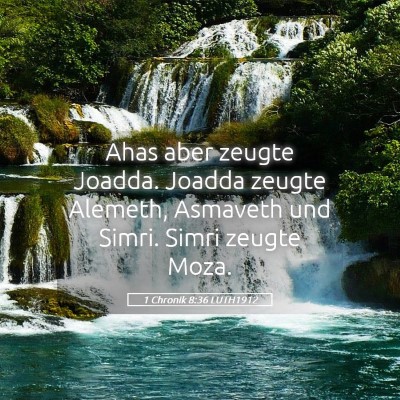 Picture 05 - 1 Chronik 8:36 LUTH1912 - Ahas aber zeugte Joadda. Joadda zeugte Alemeth, - Bible Verse Picture