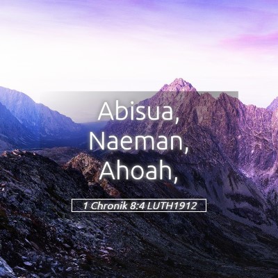 Picture 05 - 1 Chronik 8:4 LUTH1912 - Abisua, Naeman, - Bible Verse Picture