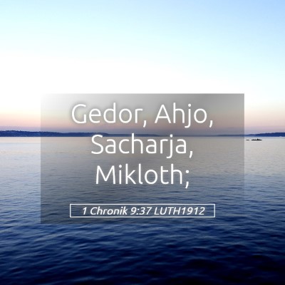 Picture 05 - 1 Chronik 9:37 LUTH1912 - Gedor, Ahjo, Sacharja, - Bible Verse Picture
