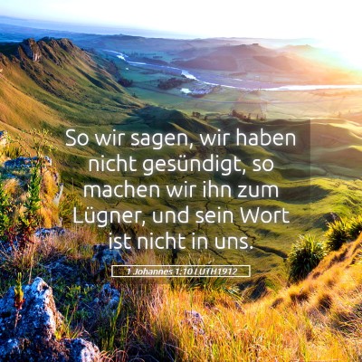 Picture 05 - 1 Johannes 1:10 LUTH1912 - So wir sagen, wir haben nicht gesündigt, so - Bible Verse Picture