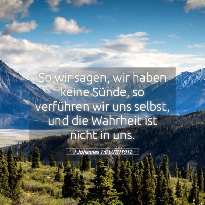 Picture 05 - 1 Johannes 1:8 LUTH1912 - So wir sagen, wir haben keine Sünde, so - Bible Verse Picture