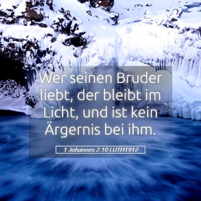 Picture 05 - 1 Johannes 2:10 LUTH1912 - Wer seinen Bruder liebt, der bleibt im Licht, und - Bible Verse Picture