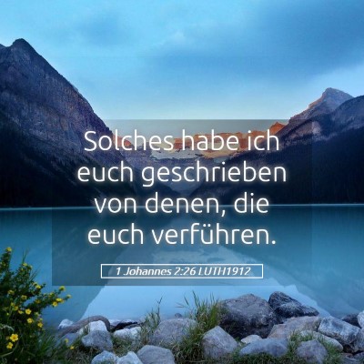 Picture 05 - 1 Johannes 2:26 LUTH1912 - Solches habe ich euch geschrieben von denen, die - Bible Verse Picture