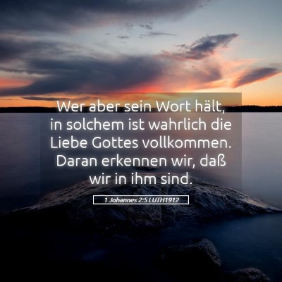 Picture 05 - 1 Johannes 2:5 LUTH1912 - Wer aber sein Wort hält, in solchem ist wahrlich - Bible Verse Picture