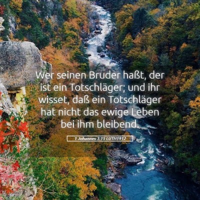 Picture 05 - 1 Johannes 3:15 LUTH1912 - Wer seinen Bruder haßt, der ist ein - Bible Verse Picture