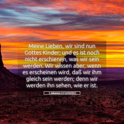 Picture 05 - 1 Johannes 3:2 LUTH1912 - Meine Lieben, wir sind nun Gottes Kinder; und es - Bible Verse Picture