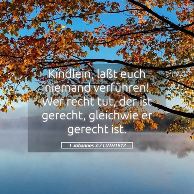 Picture 05 - 1 Johannes 3:7 LUTH1912 - Kindlein, laßt euch niemand verführen! Wer - Bible Verse Picture