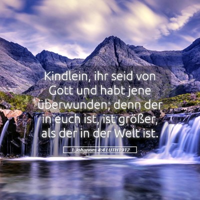 Picture 05 - 1 Johannes 4:4 LUTH1912 - Kindlein, ihr seid von Gott und habt jene - Bible Verse Picture